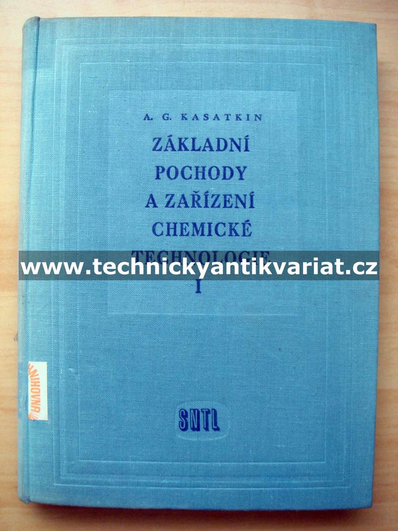 Základní pochody a zařízení chemické technologie I. - A. G. Kasatkin (1957)