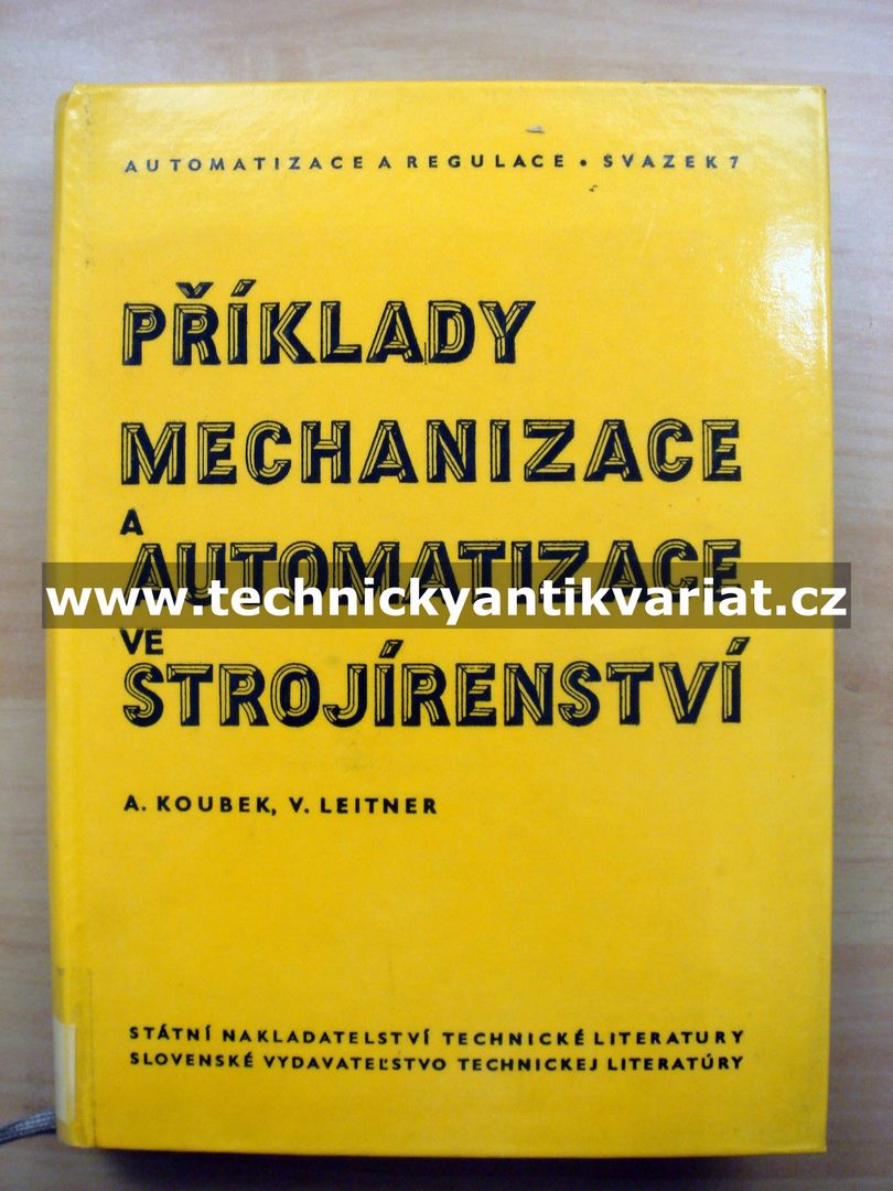 Příklady mechanizace a automatizace ve strojírenství - Koubek, Leitner (1964)