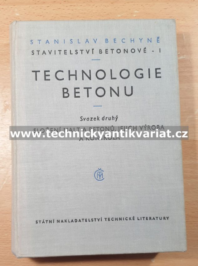 Technologie betonu II. Složení malt a betonů, jejich výroba a kontrola - S. Bechyně (1957)