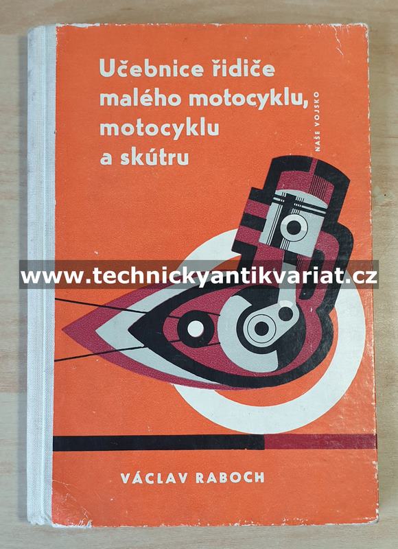 Učebnice řidiče malého motocyklu, motocyklu a skútru - Václav Raboch (1963)