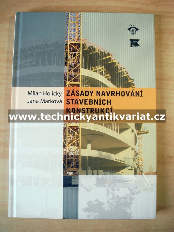 Zásady navrhování stavebních konstrukcí - Holický, Marková (2007)