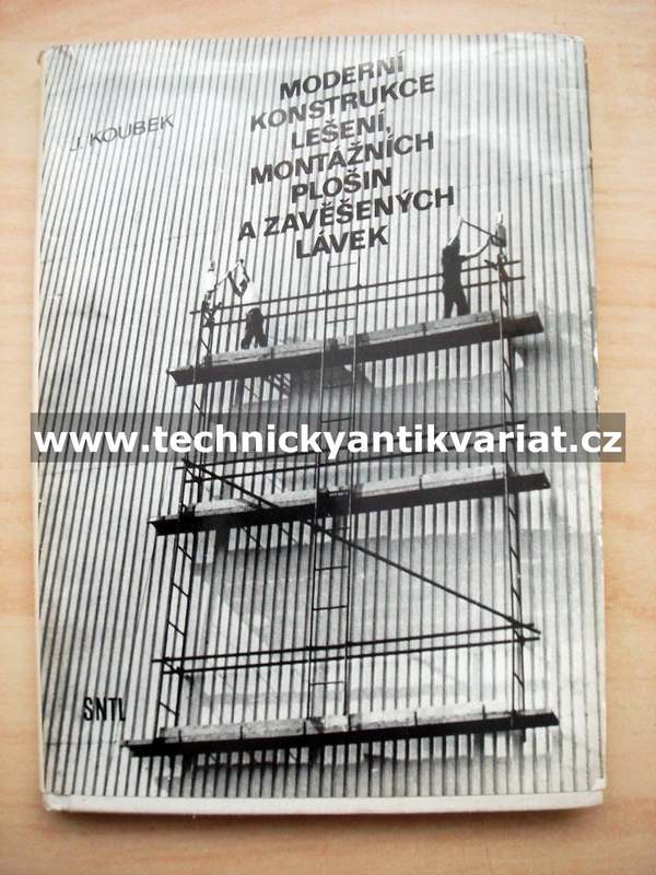 Moderní konstrukce lešení, montážních plošin a zavěšených lávek - Koubek (1975)