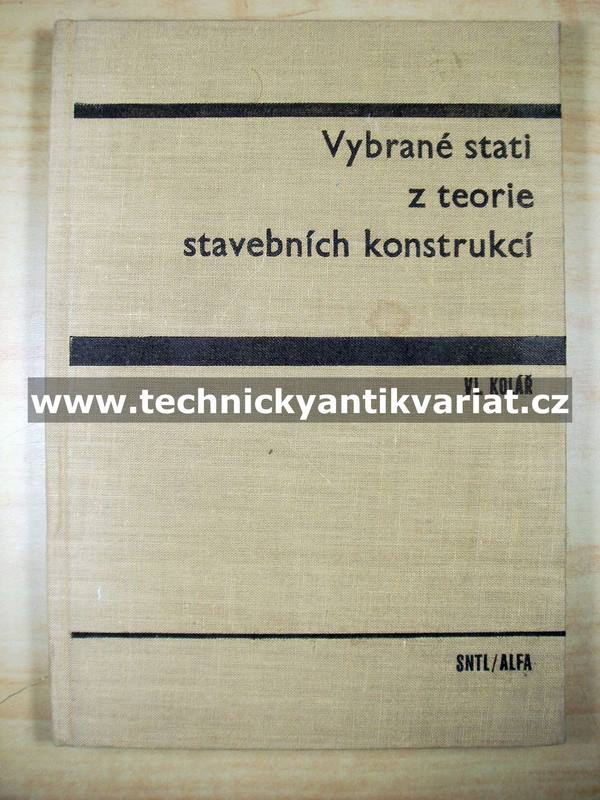 Vybrané stati z teorie stavebních konstrukcí - Kolář (1969)
