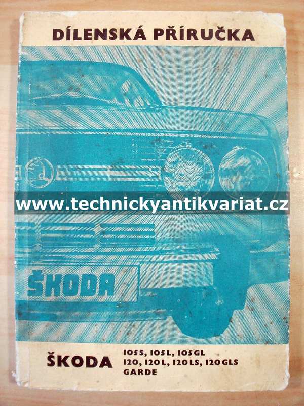 ŠKODA 105S, 105L, 105GL, 120, 120L, 120LS, 120GLS, Garde - dílenská příručka (1981)