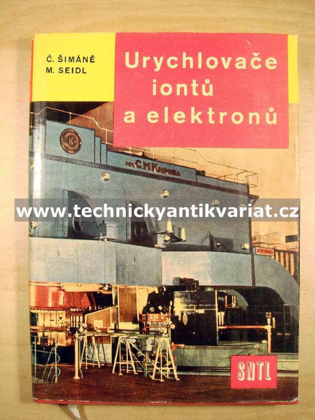Urychlovače iontů a elektronů - Č.Šimále, M.Seidl (1959)