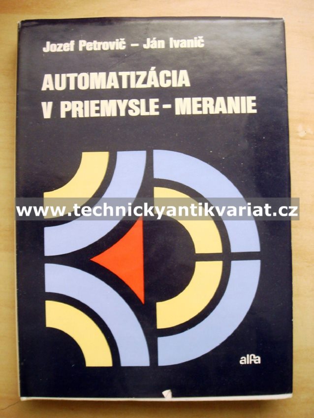 Automatizácia v premysle - meranie - Josef Petrovič, Ján Ivanovič (1981)