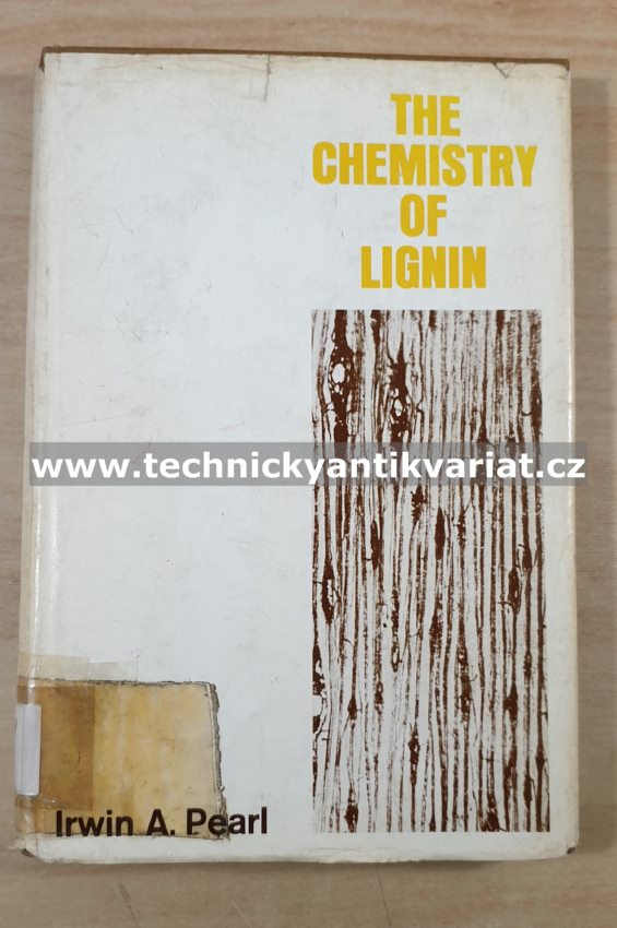 The chemistry of lignin - Irwin A. Pearl (1967)