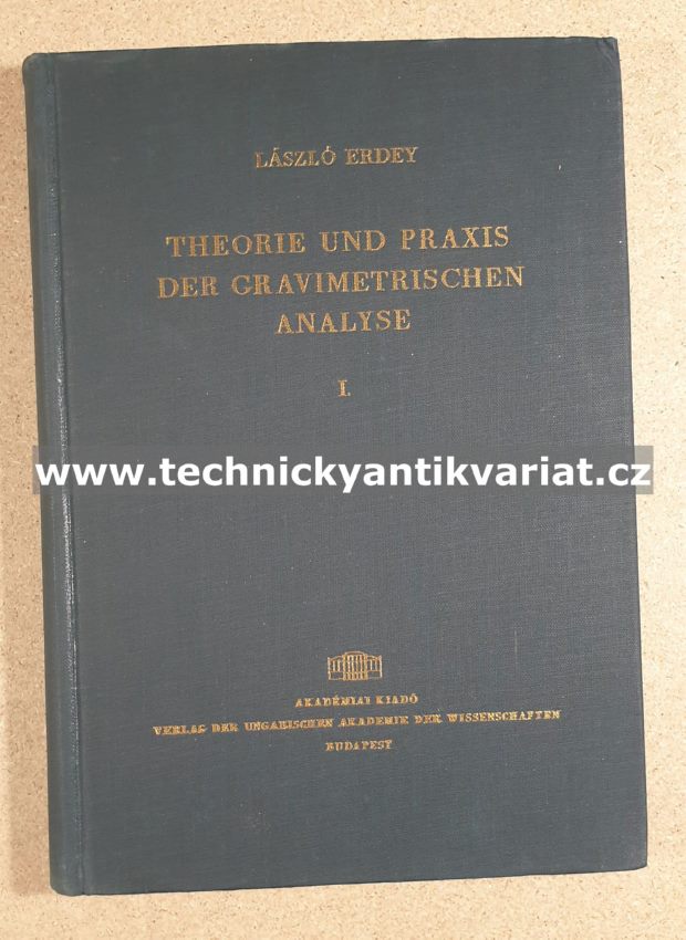 Theorie und Praxis der Gravimetrischen analyse I. - L.Erdey (1964)