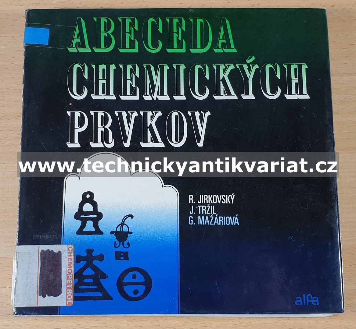 Abeceda chemických prvkov - Jirkovský, Tržil, Mažariová (1981)