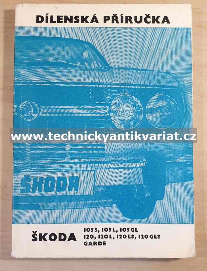 ŠKODA 105S, 105L, 105GL, 120, 120L, 120LS, 120GLS, Garde - dílenská příručka (1981)