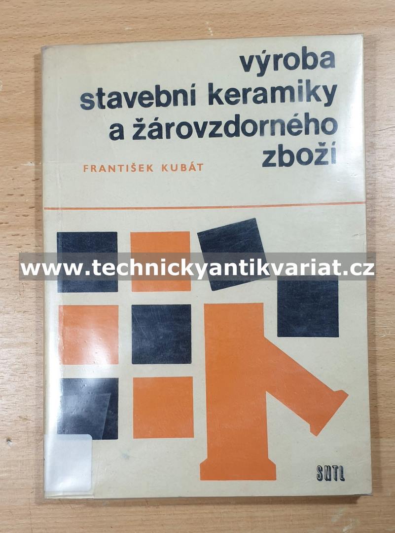 Výroba stavební keramiky a žárovzdorného zboží - F. Kubát (1966)