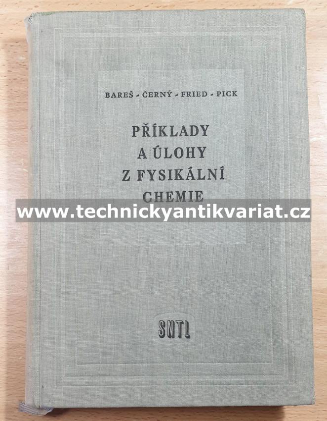 Příklady a úlohy z fysikální chemie - Bareš, Černý, Fried, Pick (1957)