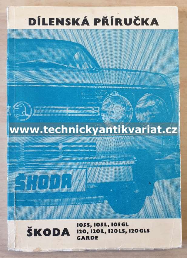 ŠKODA 105S, 105L, 105GL, 120, 120L, 120LS, 120GLS, Garde - dílenská příručka (1981)
