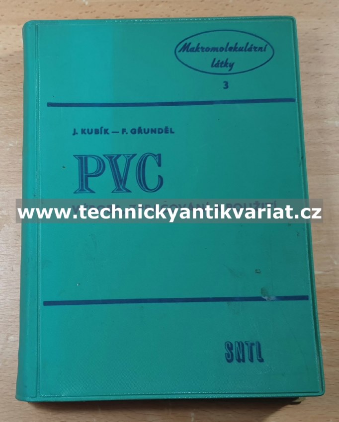PVC výroba, zpracování a použití - Kubík, Gřunděl (1958)