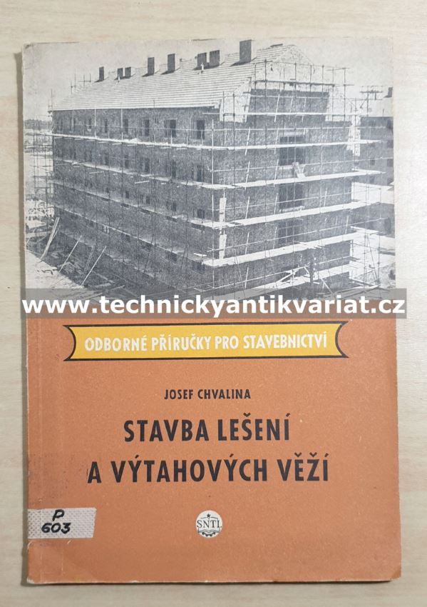Stavba lešení a výtahových věží - Josef Chvalina (1955)