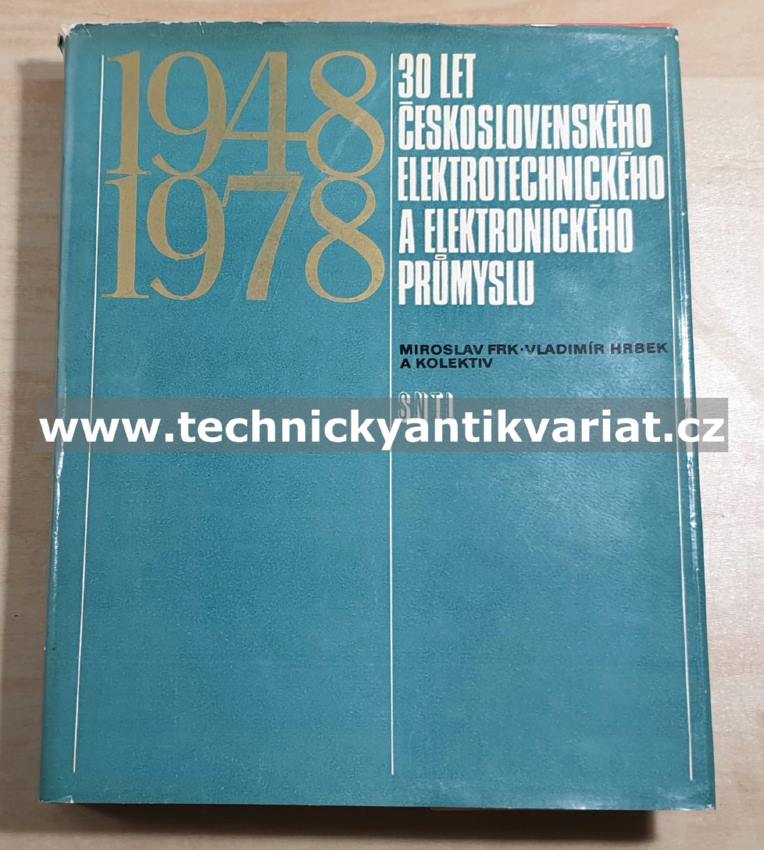 30 let československého elektrotechnického a elektronického průmyslu - Frk, Hrbek (1978)