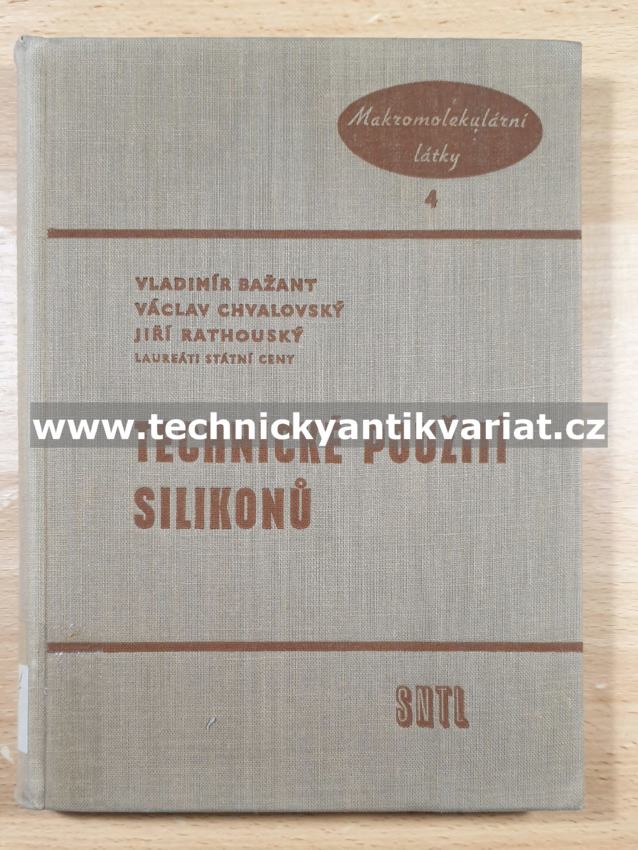 Technické použití silikonu - Bažant, Chvalovský, Rathouský (1959)