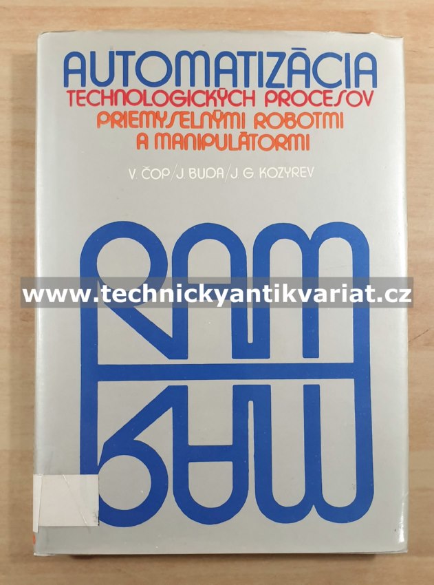 Automatizácia technologických procesov priemyselnými robotmi a manipulátormi - Čop, Buda, Jurij, Kozyrev (1985)