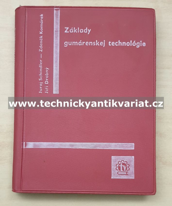 Základy gumárenskej technologie - Schindler, Komárek, Drobný (1966)