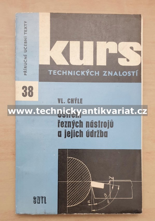 Kurs 38 Ostření řezných nástrojů a jejich údržba - Vl. Chýle (1970)