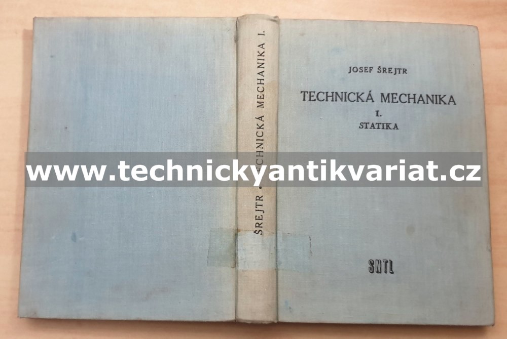 Technická mechanika I. Statika - Josef Šrejtr (1957)