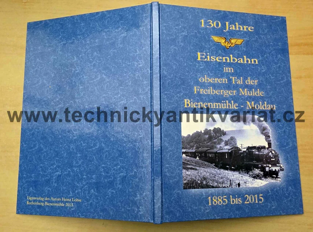 130 Jahre Eisenbahn im oberen Tal der Freiberger Mulde: Bienenmühle – Moldau (1885 bis 2015)