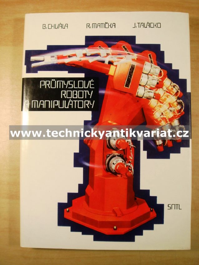 Průmyslové roboty a manipulátory - Chvála, Matička, Talácko (1990)