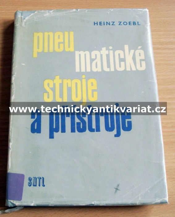 Pneumatické stroje a přístroje - Heinz Zoebl (1965)
