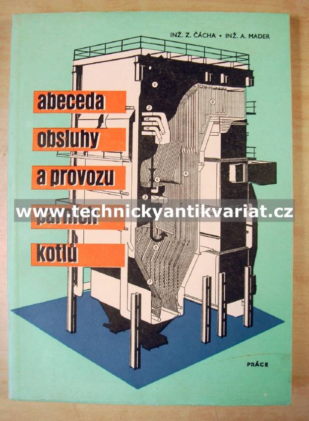 Abeceda obsluhy a provozu parních kotlů - Čácha, Mader (1961)