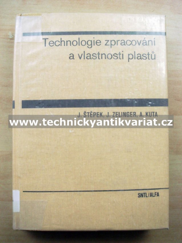 Technologie zpracování a vlastnosti plastů - Štěpek, Zelinger, Kuta (1989)