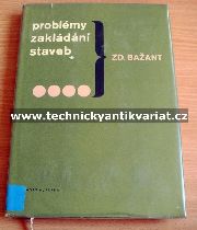 Problémy zakládání staveb - Zd. Bažant (1966)