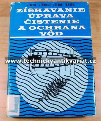 Získavanie úprava čistenie a ochrana vod - Martoň, Tolgyessy, Hyanek, Piatrik (1984)