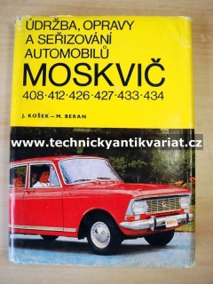 Moskvič 408, 412, 426, 427, 433, 434 - údržba, opravy a seřizování automobilů - Košek, Beran (1975)