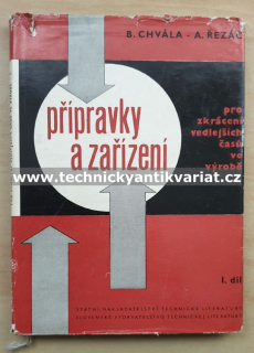 Přípravky a zařízení - pro zkrácení vedlejších časů ve výrobě I. - Chvála, Řezáč (1963)