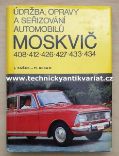 Moskvič 408, 412, 426, 427, 433, 434 - údržba, opravy a seřizování automobilů - Košek, Beran (1975)