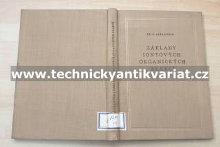Základy iontových organických reakcí - Elliot R. Alexander (1956)