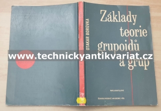 Základy teorie grupoidů a grup - Otakar Borůvka (1962)