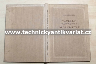 Základy iontových organických reakcí - Elliot R. Alexander (1956)