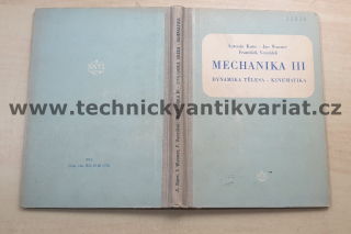 Mechanika III.Dynamika těles, kinematika - Kunc, Wanner, Vencálek (1955)