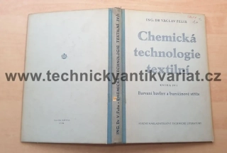 Chemická technologie textilní - IV/1 barvení bavlny a buničinové stříže - Václav Felix (1955)