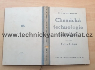 Chemická technologie textilní - V. Barvení hedvábí - Václav Felix (1955)