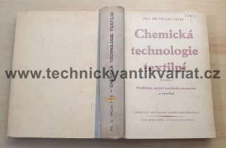 Chemická technologie textilní - I. Předběžná úprava textilního materiálu a výrobků - Václav Felix (1952)