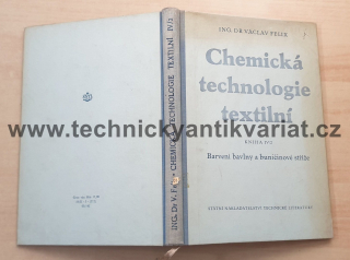 Chemická technologie textilní - IV/2 barvení bavlny a buničinové stříže - Václav Felix (1956)