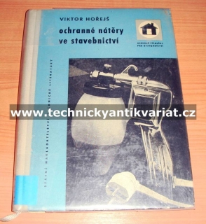 Ochranné nátěry ve stavebnictví - Viktor Hořejší (1961)
