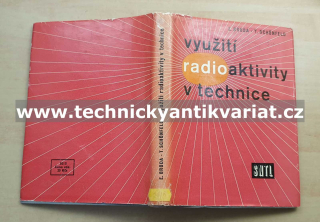 Využití radioaktivity v technice - E. Broda, T. Schonfeld (1959)